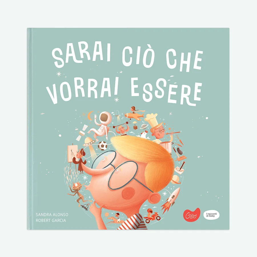 Sarai ciò che vorrai essere